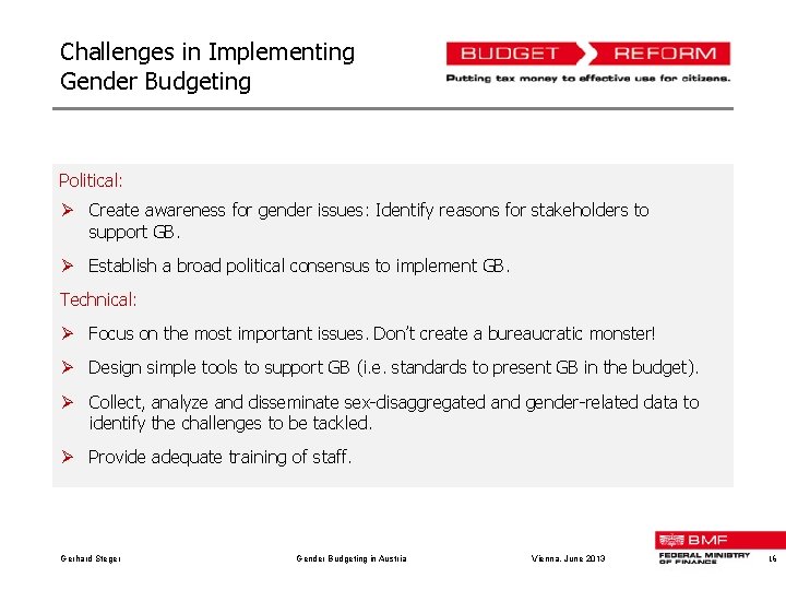 Challenges in Implementing Gender Budgeting Political: Ø Create awareness for gender issues: Identify reasons