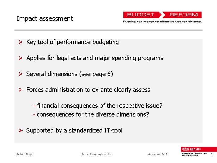 Impact assessment Ø Key tool of performance budgeting Ø Applies for legal acts and