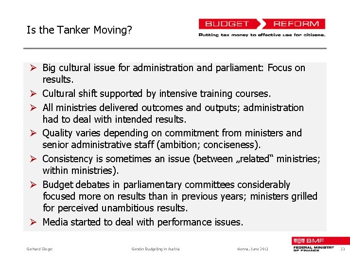 Is the Tanker Moving? Ø Big cultural issue for administration and parliament: Focus on