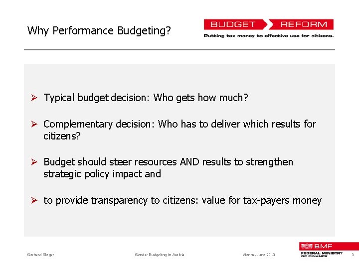 Why Performance Budgeting? Ø Typical budget decision: Who gets how much? Ø Complementary decision: