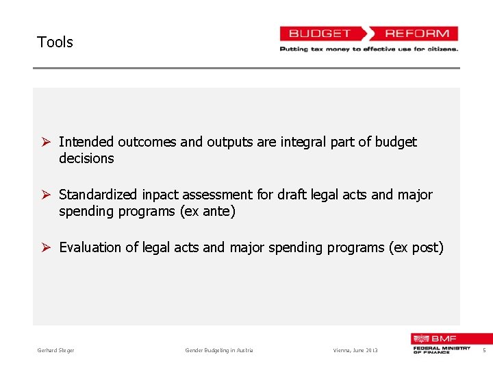 Tools Ø Intended outcomes and outputs are integral part of budget decisions Ø Standardized