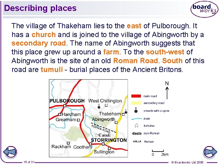 Describing places The village of Thakeham lies to the east of Pulborough. It has