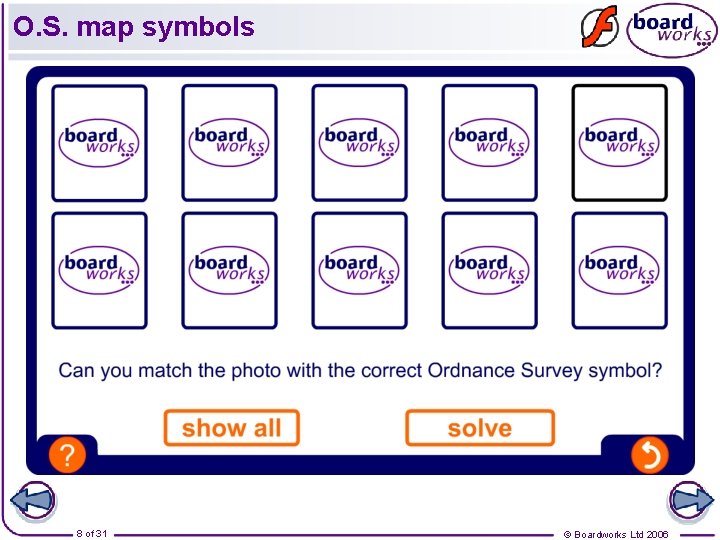 O. S. map symbols 8 of 31 © Boardworks Ltd 2006 
