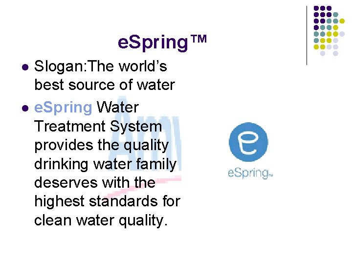 e. Spring™ l l Slogan: The world’s best source of water e. Spring Water