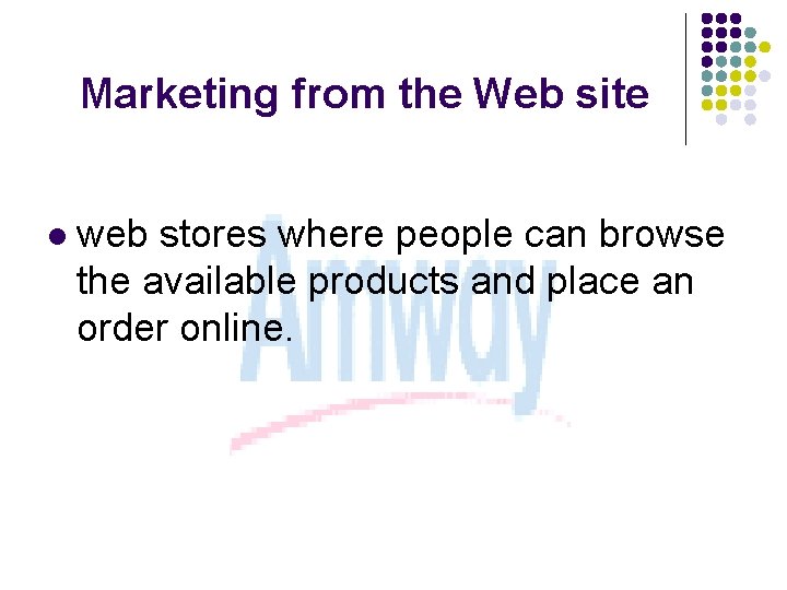 Marketing from the Web site l web stores where people can browse the available