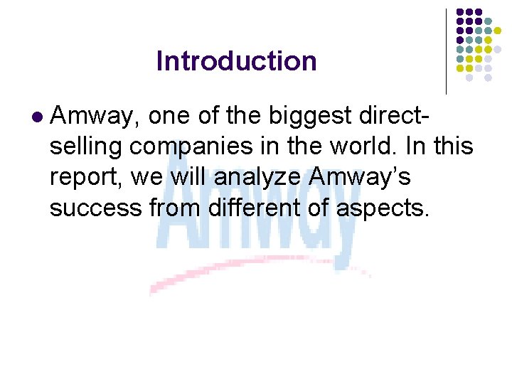 Introduction l Amway, one of the biggest directselling companies in the world. In this