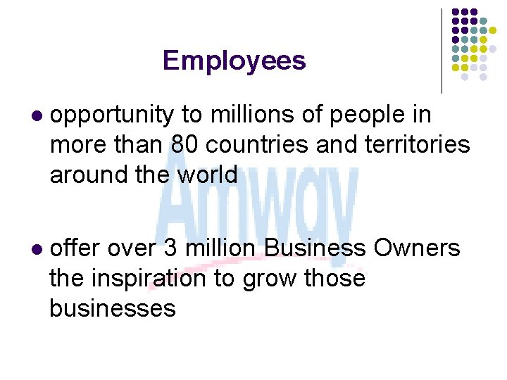 Employees l opportunity to millions of people in more than 80 countries and territories