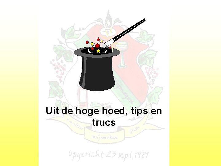 Uit de hoge hoed, tips en trucs 