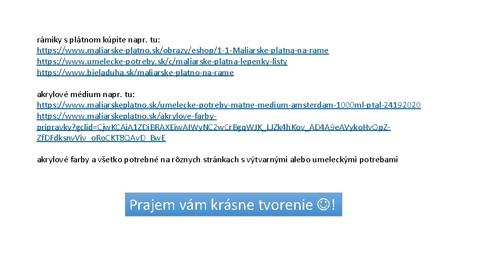 rámiky s plátnom kúpite napr. tu: https: //www. maliarske-platno. sk/obrazy/eshop/1 -1 -Maliarske-platna-na-rame https: //www.