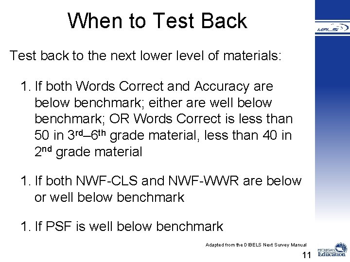 When to Test Back Test back to the next lower level of materials: 1.