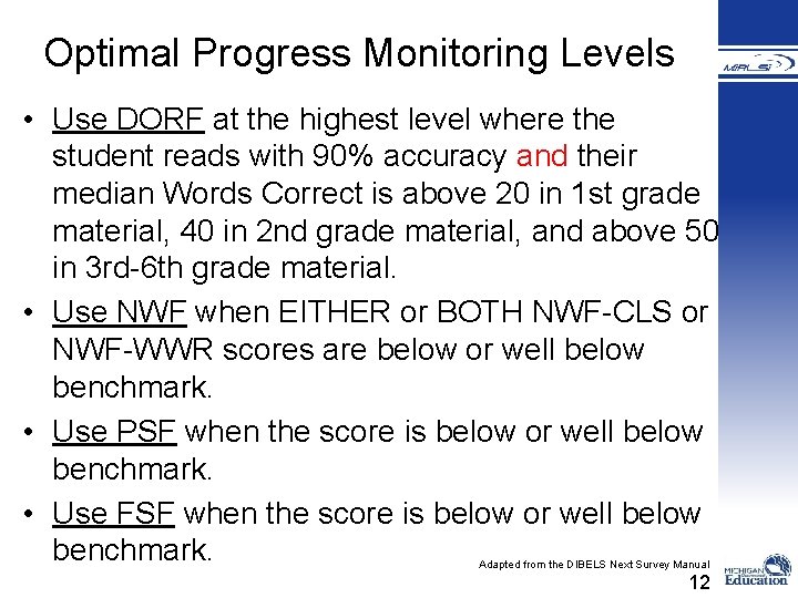 Optimal Progress Monitoring Levels • Use DORF at the highest level where the student