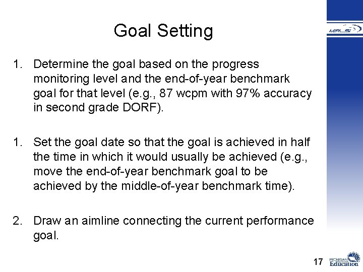 Goal Setting 1. Determine the goal based on the progress monitoring level and the