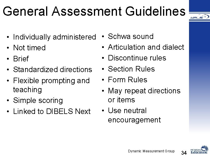 General Assessment Guidelines • • • Individually administered Not timed Brief Standardized directions Flexible