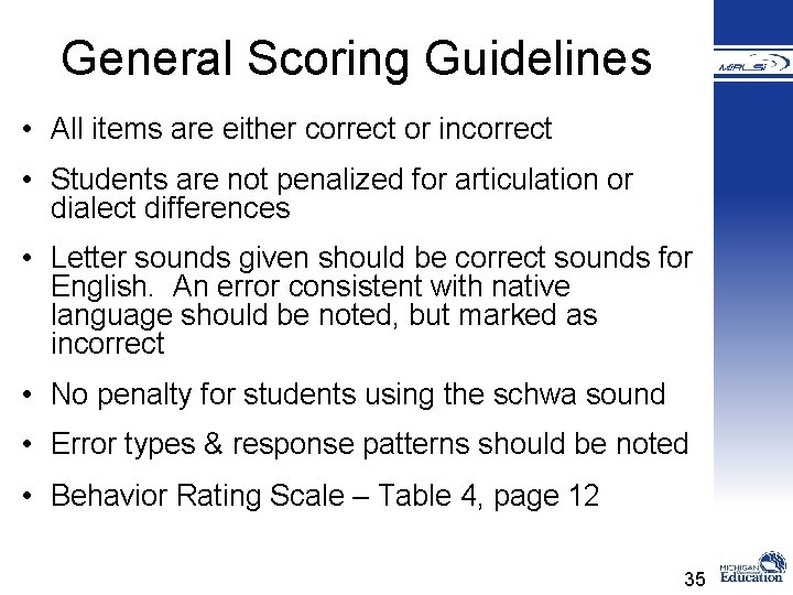 General Scoring Guidelines • All items are either correct or incorrect • Students are