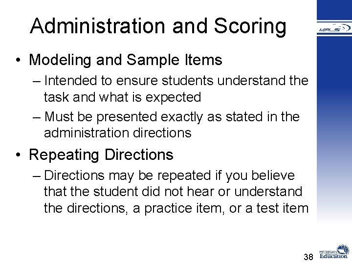 Administration and Scoring • Modeling and Sample Items – Intended to ensure students understand