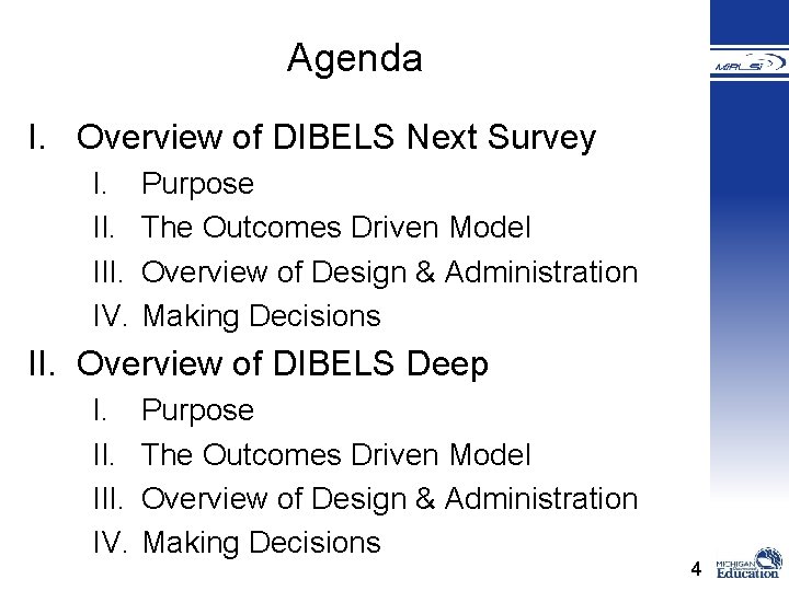 Agenda I. Overview of DIBELS Next Survey I. III. IV. Purpose The Outcomes Driven