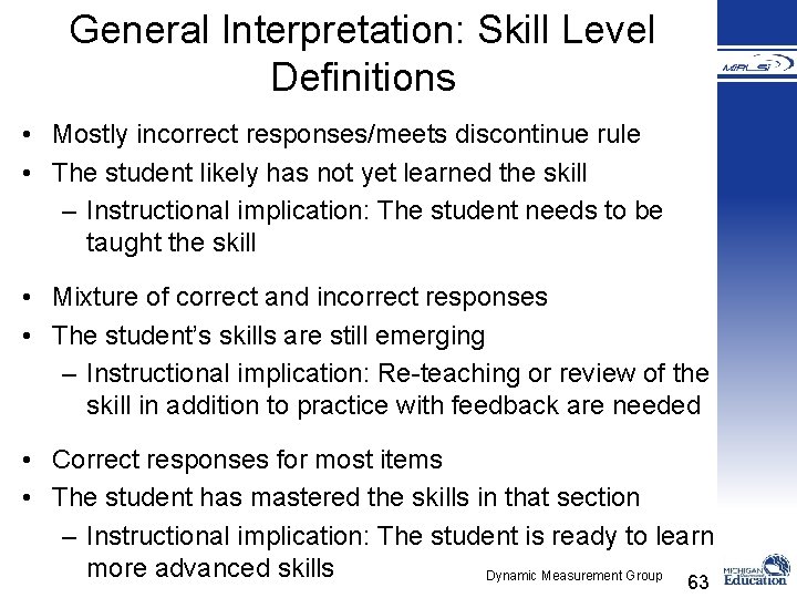 General Interpretation: Skill Level Definitions • Mostly incorrect responses/meets discontinue rule • The student