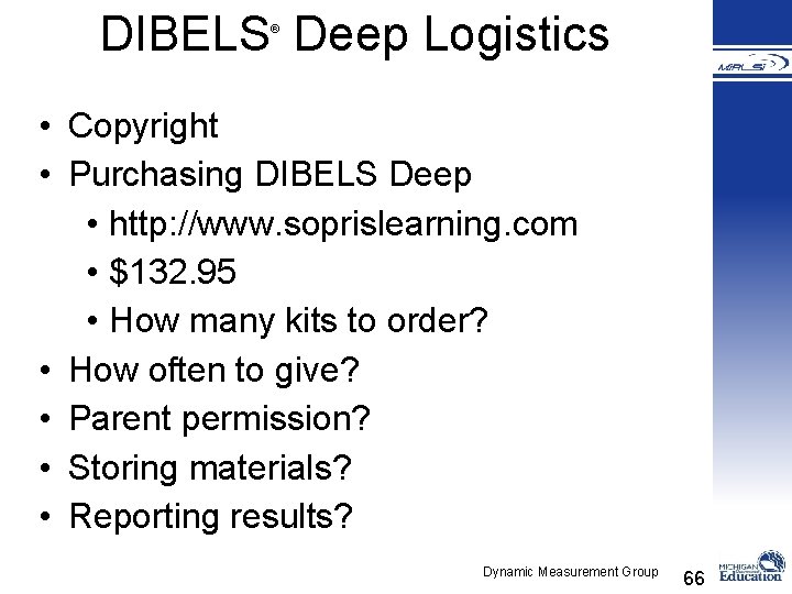 DIBELS Deep Logistics ® • Copyright • Purchasing DIBELS Deep • http: //www. soprislearning.