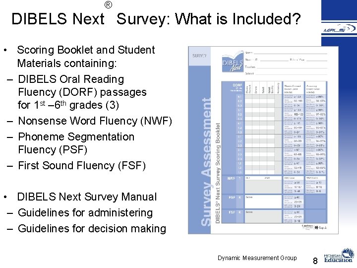 ® DIBELS Next Survey: What is Included? • Scoring Booklet and Student Materials containing: