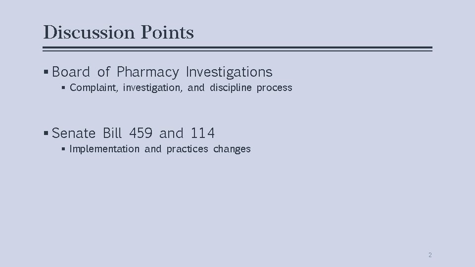 Discussion Points § Board of Pharmacy Investigations § Complaint, investigation, and discipline process §