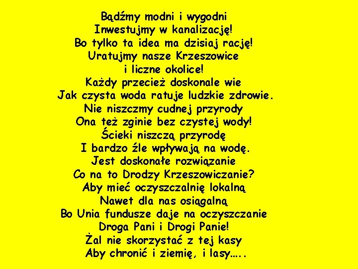 Bądźmy modni i wygodni Inwestujmy w kanalizację! Bo tylko ta idea ma dzisiaj rację!