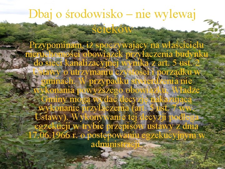 Dbaj o środowisko – nie wylewaj ścieków Przypominam, iż spoczywający na właścicielu nieruchomości obowiązek