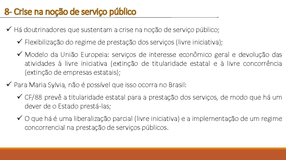 8 - Crise na noção de serviço público ü Há doutrinadores que sustentam a