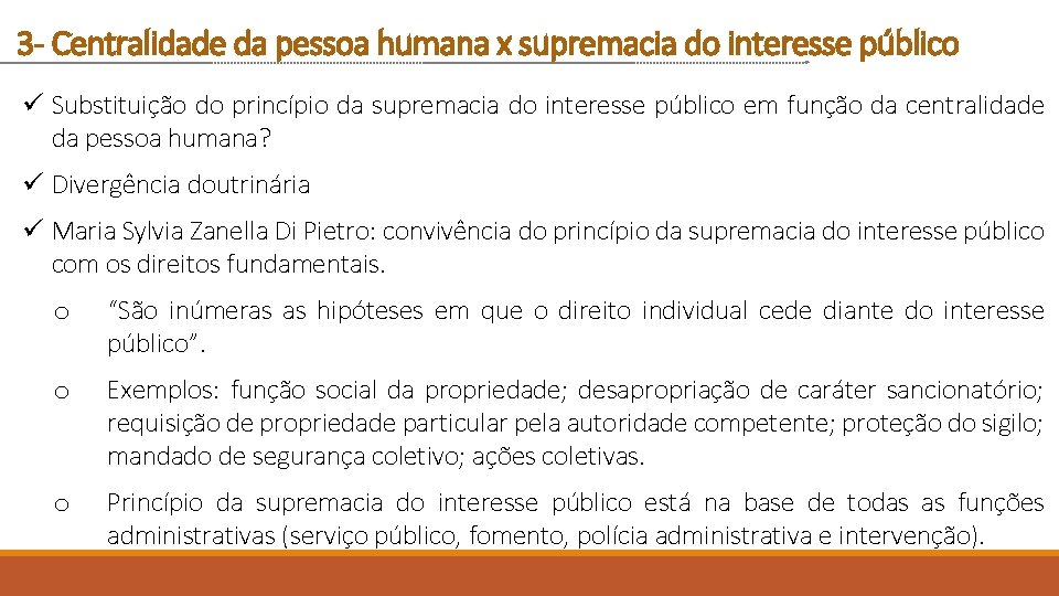 3 - Centralidade da pessoa humana x supremacia do interesse público ü Substituição do