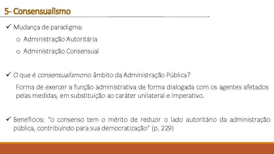 5 - Consensualismo ü Mudança de paradigma: o Administração Autoritária o Administração Consensual ü