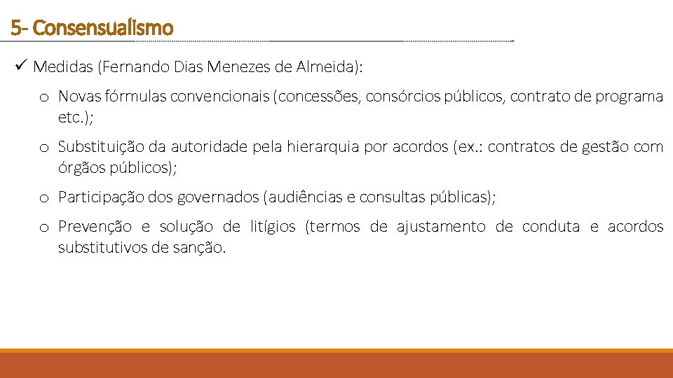 5 - Consensualismo ü Medidas (Fernando Dias Menezes de Almeida): o Novas fórmulas convencionais