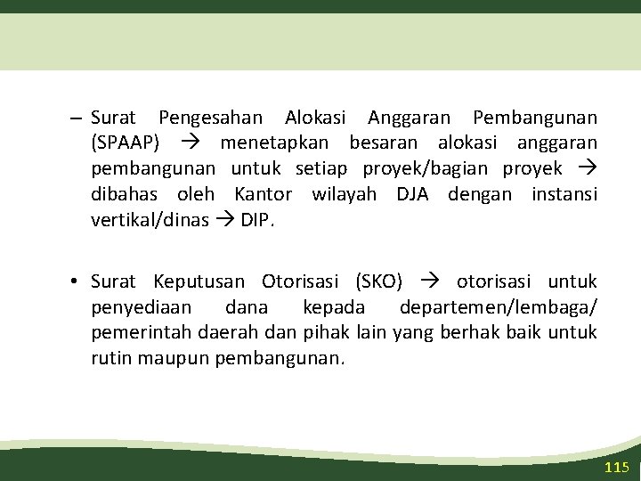 – Surat Pengesahan Alokasi Anggaran Pembangunan (SPAAP) menetapkan besaran alokasi anggaran pembangunan untuk setiap