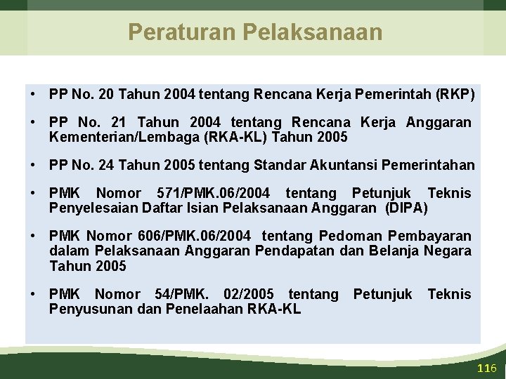 Peraturan Pelaksanaan • PP No. 20 Tahun 2004 tentang Rencana Kerja Pemerintah (RKP) •