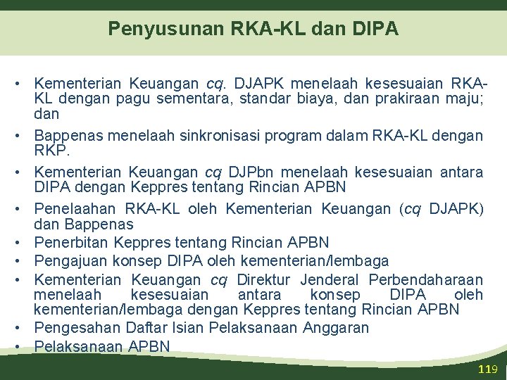 Penyusunan RKA-KL dan DIPA • Kementerian Keuangan cq. DJAPK menelaah kesesuaian RKAKL dengan pagu