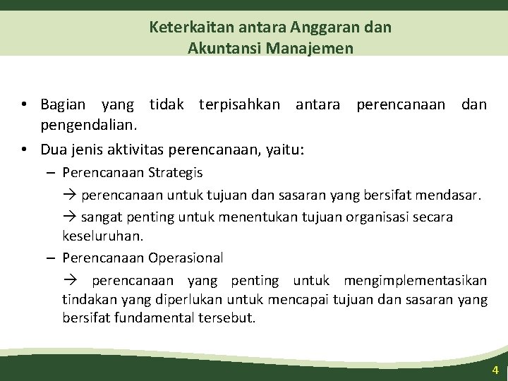 Keterkaitan antara Anggaran dan Akuntansi Manajemen • Bagian yang tidak terpisahkan antara perencanaan dan