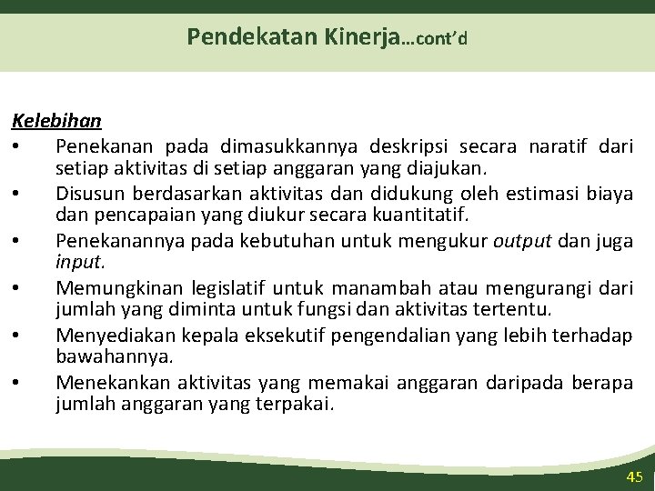 Pendekatan Kinerja…cont’d Kelebihan • Penekanan pada dimasukkannya deskripsi secara naratif dari setiap aktivitas di