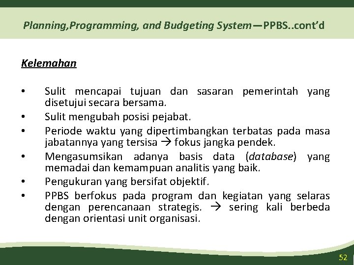 Planning, Programming, and Budgeting System—PPBS. . cont’d Kelemahan • • • Sulit mencapai tujuan