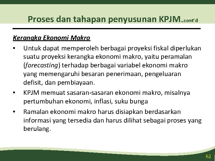 Proses dan tahapan penyusunan KPJM. . cont’d Kerangka Ekonomi Makro • Untuk dapat memperoleh