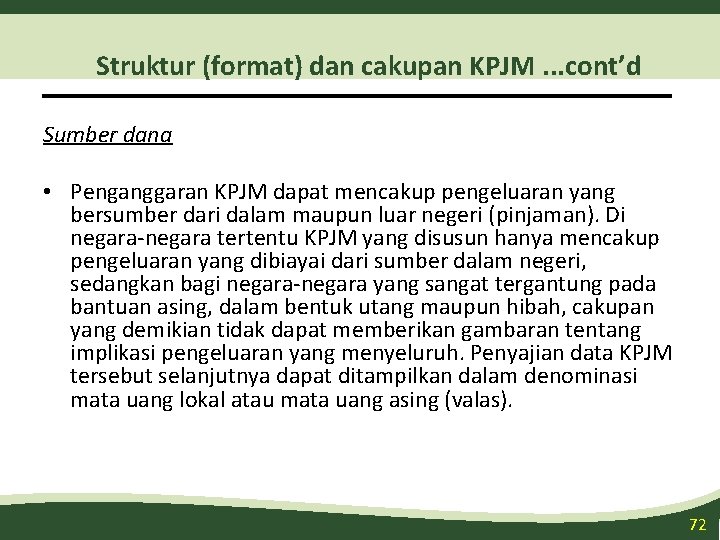 Struktur (format) dan cakupan KPJM. . . cont’d Sumber dana • Penganggaran KPJM dapat