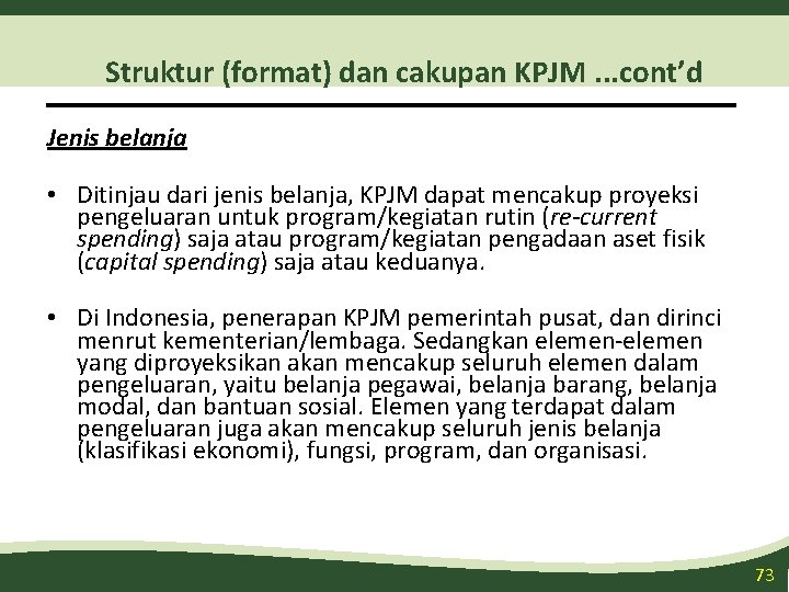 Struktur (format) dan cakupan KPJM. . . cont’d Jenis belanja • Ditinjau dari jenis