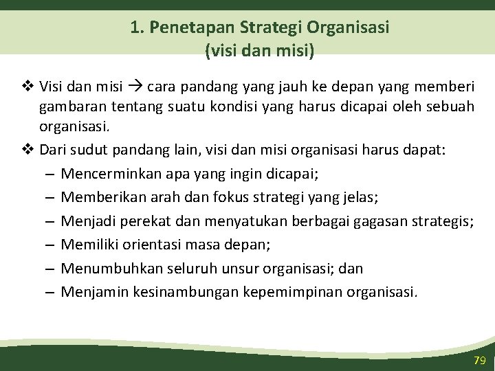 1. Penetapan Strategi Organisasi (visi dan misi) v Visi dan misi cara pandang yang
