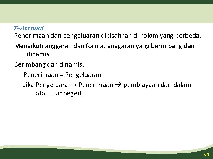 T-Account Penerimaan dan pengeluaran dipisahkan di kolom yang berbeda. Mengikuti anggaran dan format anggaran