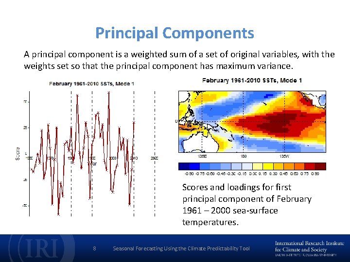 Principal Components A principal component is a weighted sum of a set of original Principal Components A principal component is a weighted sum of a set of original