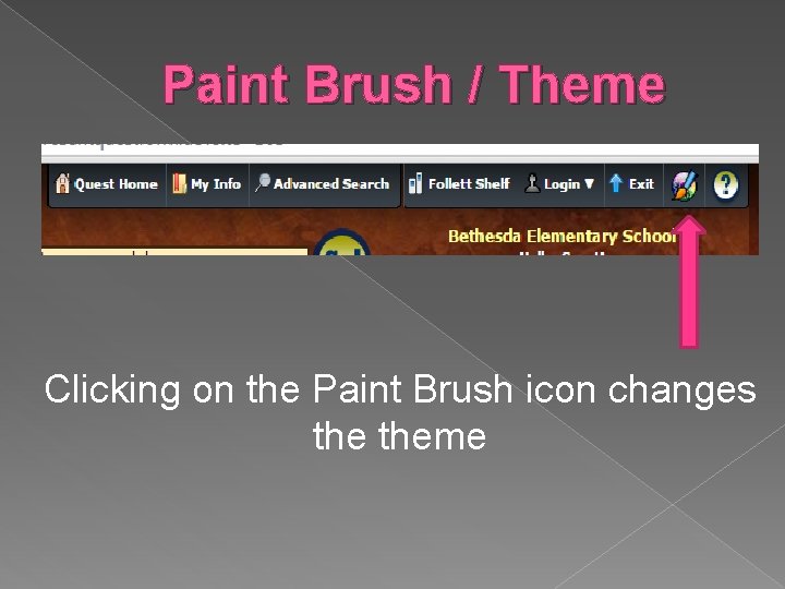 Paint Brush / Theme Clicking on the Paint Brush icon changes theme 