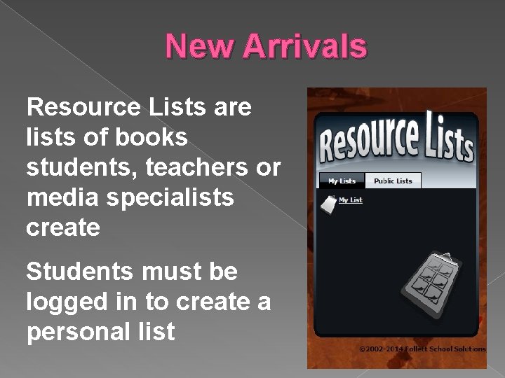 New Arrivals Resource Lists are lists of books students, teachers or media specialists create