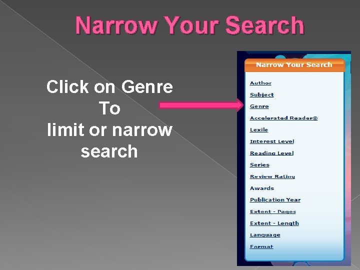 Narrow Your Search Click on Genre To limit or narrow search 