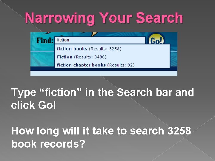 Narrowing Your Search Type “fiction” in the Search bar and click Go! How long