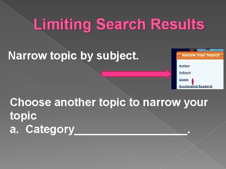 Limiting Search Results Narrow topic by subject. Choose another topic to narrow your topic