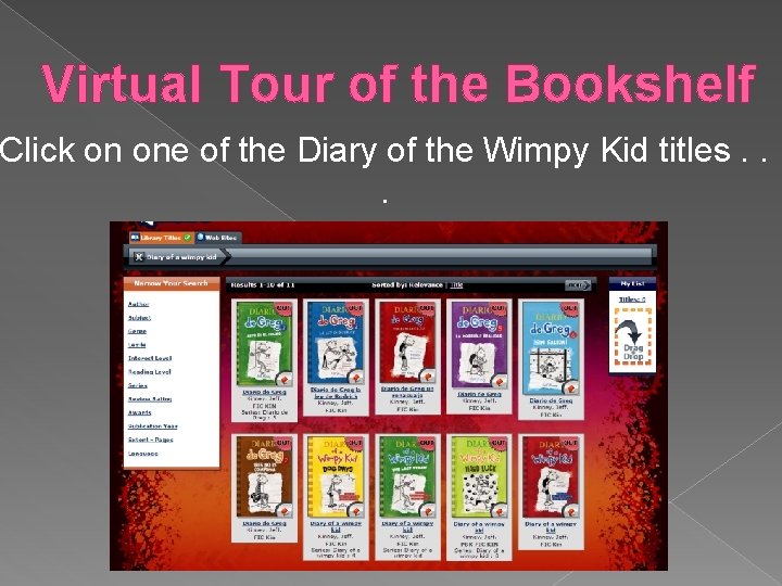 Virtual Tour of the Bookshelf Click on one of the Diary of the Wimpy