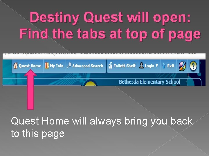 Destiny Quest will open: Find the tabs at top of page Quest Home will