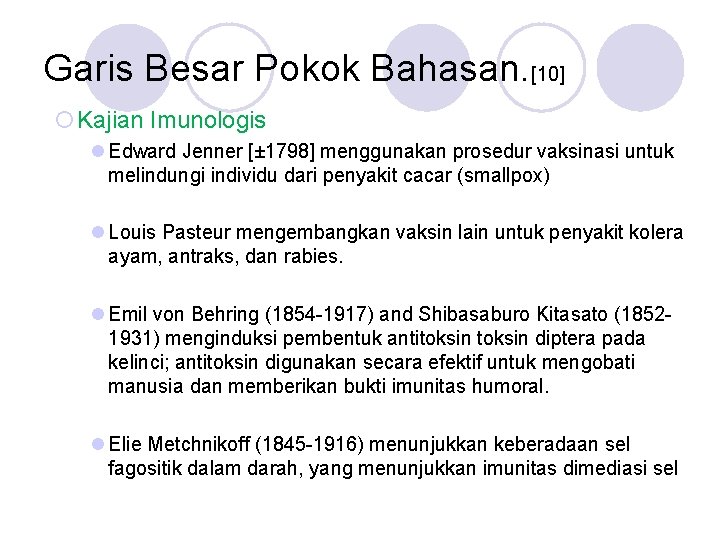 Garis Besar Pokok Bahasan. [10] ¡Kajian Imunologis l Edward Jenner [± 1798] menggunakan prosedur